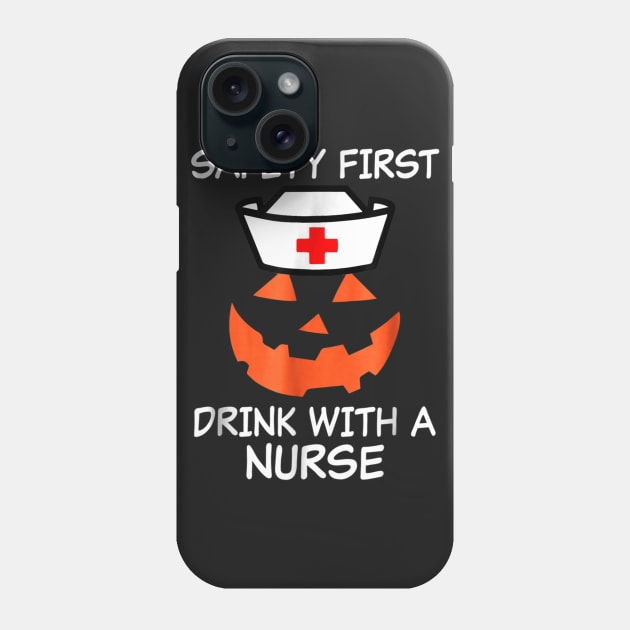 Halloween Nurse Tshirt Funny Safety First Drink wi Phone Case by Christyn Evans