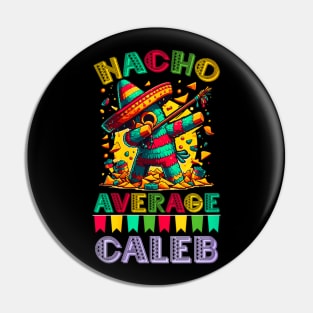 Nacho average Caleb Pin