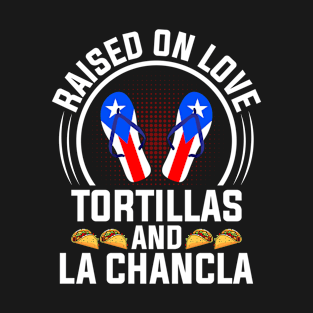 Raised on Love, Tortillas, and La Chancla Puerto Rican Roots T-Shirt