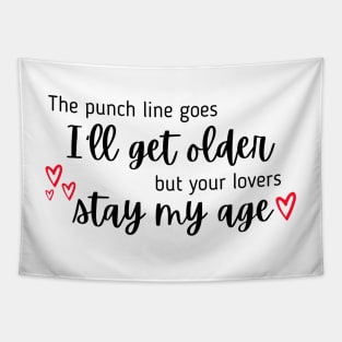 I'll Get Older But Your Lovers Stay My Age Taylor Swift Tapestry