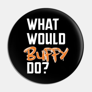 what would buffy do Pin