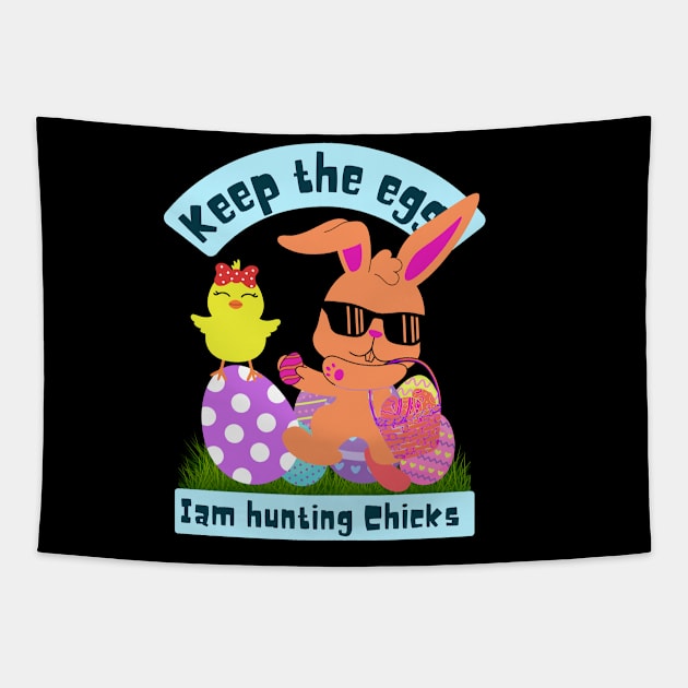 Keep the eggs I am hunting chicks Tapestry by Turtokart