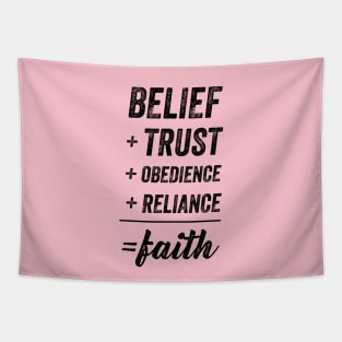 Belief + Trust + Obedience + Reliance = Faith • Black Text Tapestry