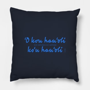 'O kou hau'oli ko'u hau'oli Pillow