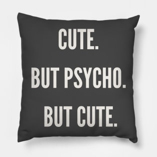 Cute but psycho but cute Pillow