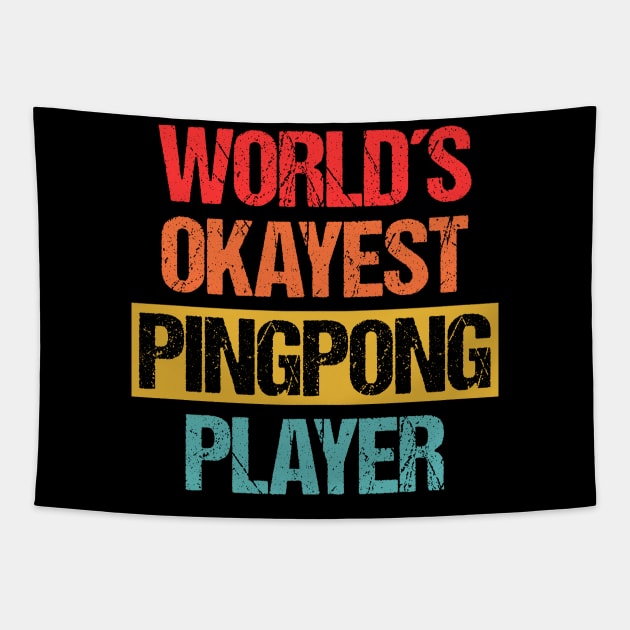 World's Okayest Pingpong Player - Unrivaled Average Skill Level Tee Tapestry by Indigo Lake