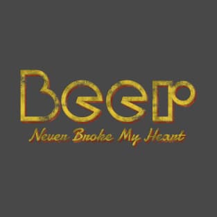 Beer never broke my heart T-Shirt