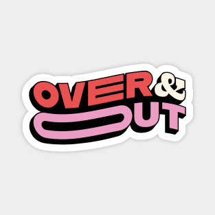 Over and out Magnet