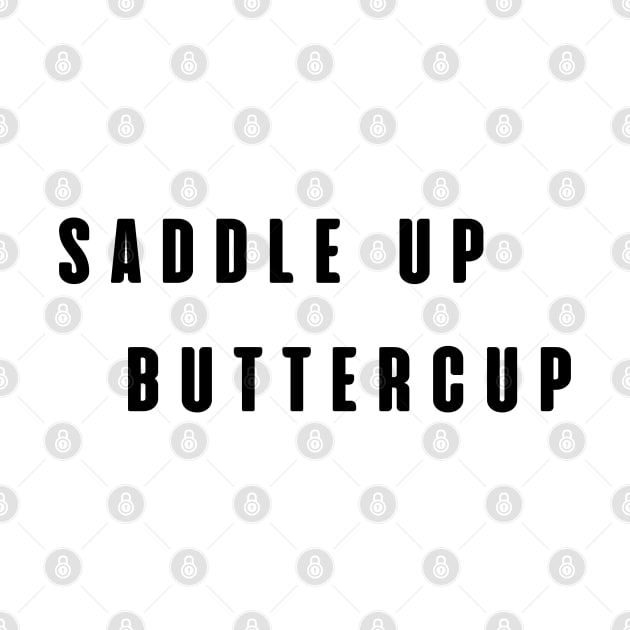 Saddle Up Buttercup by SPEEDY SHOPPING