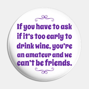 Is it too early to drink wine? Pin