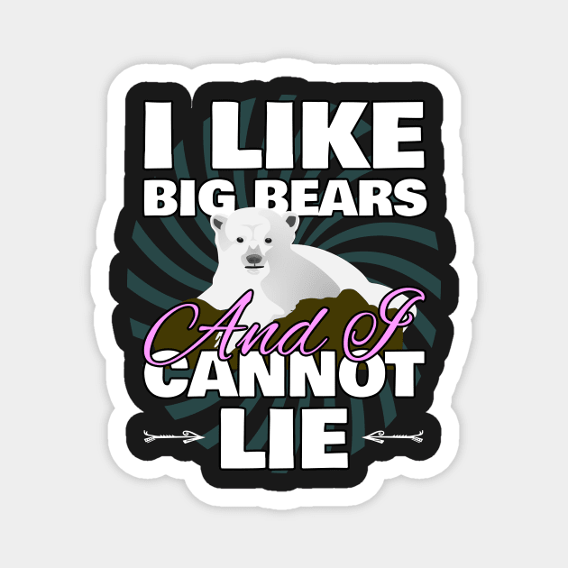 I Like Big Bears And I Cannot Lie LGBT Magnet by norules