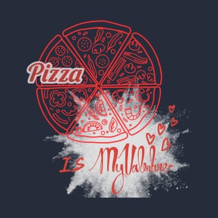 pizza is my valentines T-Shirt