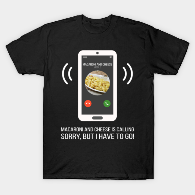 Discover Funny Macaroni And Cheese Is Calling Design - Cheese - T-Shirt