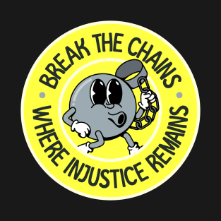 Break The Chains Where Injustice Remains - ACAB T-Shirt