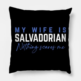 My Wife Is Salvadorian, Nothing Scares Me. Pillow