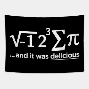 I Ate Some Pie And It Was Delicious Math Pi Gift ideas Tapestry