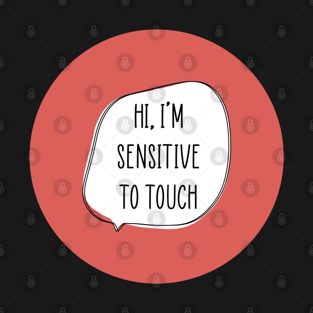 I’m Sensitive to Touch by ontheoutside