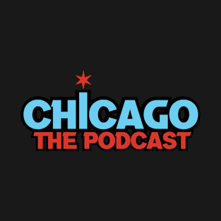 Chicago The Podcast T-Shirt