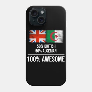 50% British 50% Algerian 100% Awesome - Gift for Algerian Heritage From Algeria Phone Case