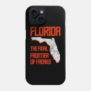 Florida The Final Frontier Of Freaks Phone Case