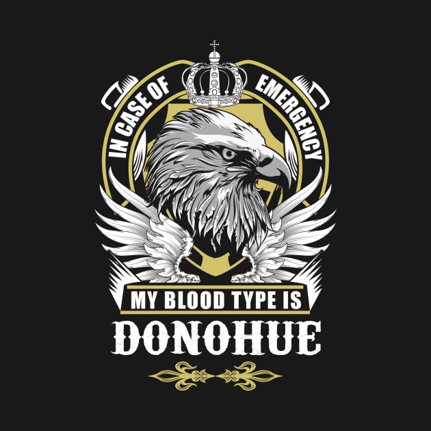 Donohue Name T Shirt - In Case Of Emergency My Blood Type Is Donohue Gift Item by AlyssiaAntonio7529