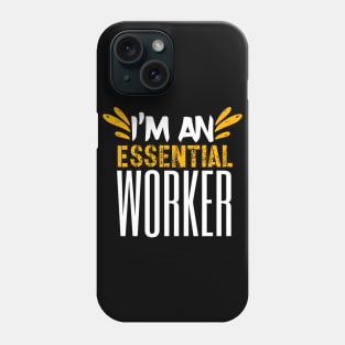 I’m An Essential Worker Phone Case