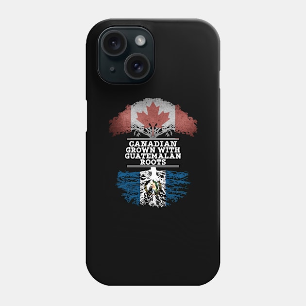 Canadian Grown With Guatemalan Roots - Gift for Guatemalan With Roots From Guatemala Phone Case by Country Flags