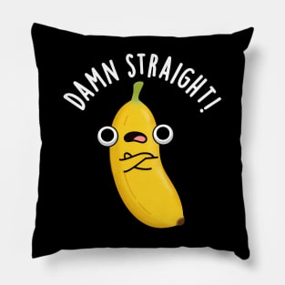 Damn Straight Cute Banana Fruit Pun Pillow