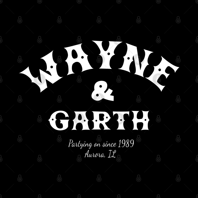 Wayne & Garth Since 89 by PopCultureShirts