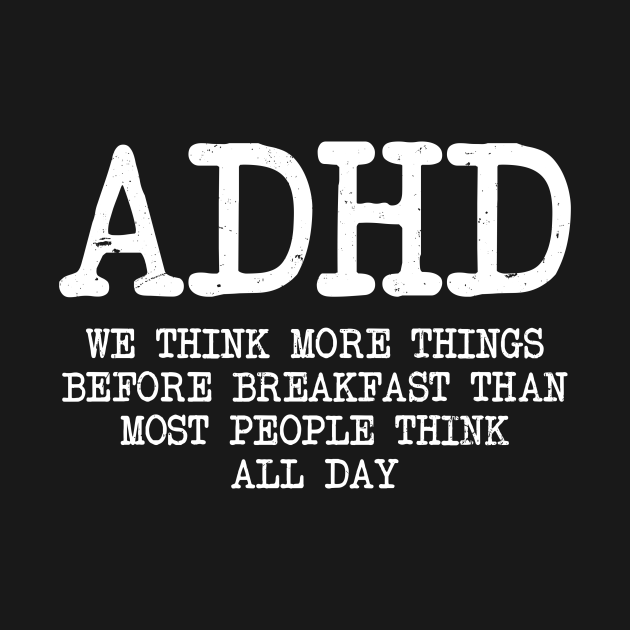 Discover ADHD Shirt | Think More Before Gift - Adhd - T-Shirt