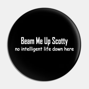 beam me up Scotty no intelligent life down here Pin