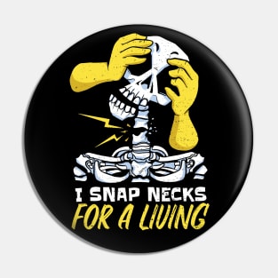 I Snap Necks for a Living // Funny Chiropractor Halloween Pin