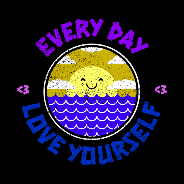 Every Day. Love Yourself by VashiMerch