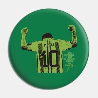 I will not retire messi Green Pin