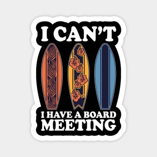 I Can't I Have A Board Meeting Surfing Magnet