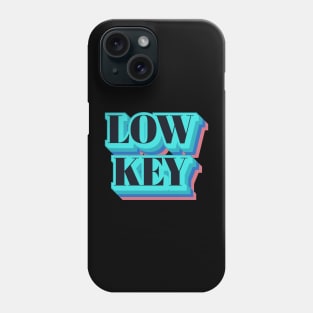 Low Key Phone Case