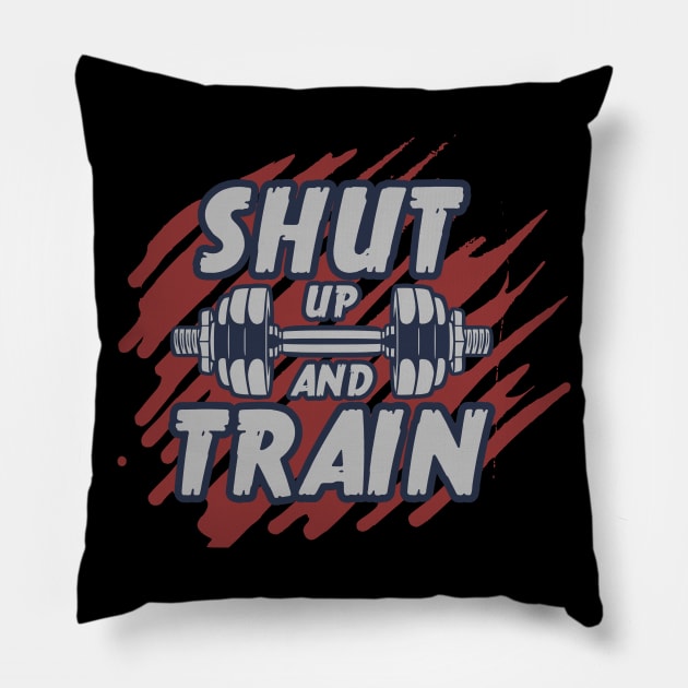 Shut Up And Train Pillow by Unestore