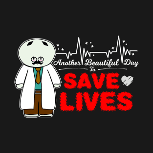 Another Beautiful Day To Save Lives T-Shirt