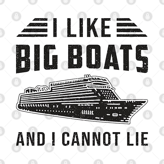 I Like Big Boats Cruise Ship Boat Boating Ocean by T-Shirt.CONCEPTS