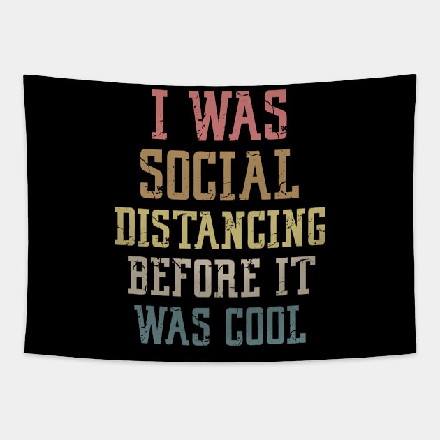 I Was Social Distancing Before It Was Cool Tapestry by Mr.Speak