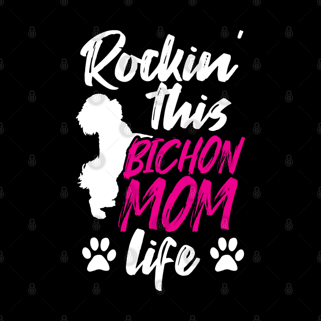 Bichon Mom Dog Owner Gift Rockin This Bichon Mom Life Tee Bichon Frise by InnerMagic