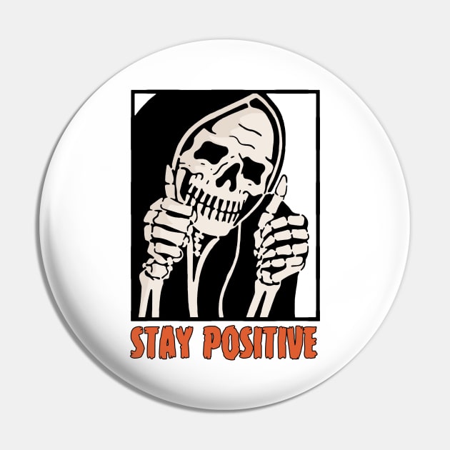 Stay Positive Skeleton Funny Dark Humor Pin by Gothic Rose Designs
