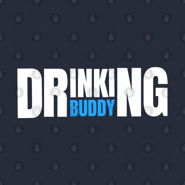 DRINKING HUMOR / DRINKING BUDDY by DB Teez and More