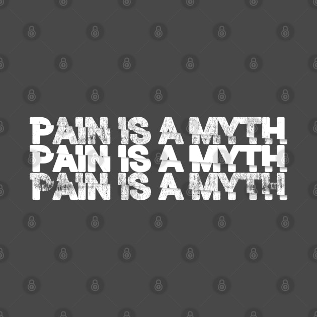 Pain is a Myth vintage style retro T by Snarky Piranha