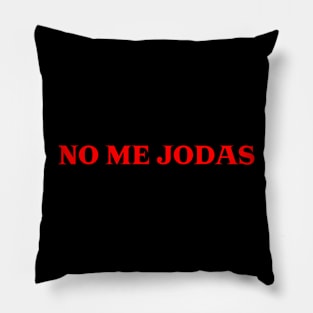 No Me Jodas Pillow