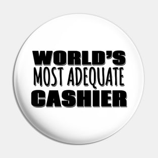 World's Most Adequate Cashier Pin