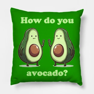 How do you avocado Pillow