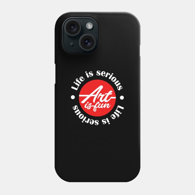 Life is hard art is fun Phone Case by Amrshop87