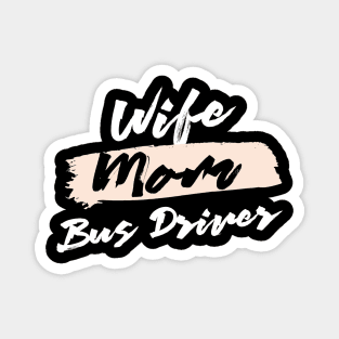 Cute Wife Mom Bus Driver Gift Idea Magnet