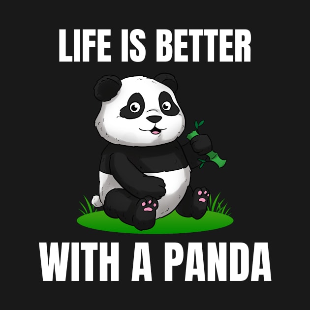 Life Is Better With A Panda by Crazy Shirts